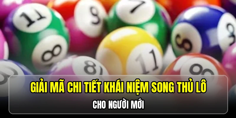 Giải mã chi tiết khái niệm song thủ lô cho người mới